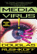 Media virus! : hidden agendas in popular culture / Douglas Rushkoff.