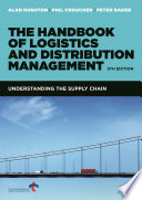 The handbook of logistics and distribution management understanding the supply chain / Alan Rushton, Phil Croucher and Peter Baker.