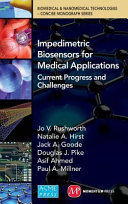 Impedimetric biosensors for medical applications current progress and challenges / Jo V. Rushworth ... [et al].