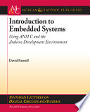 Introduction to embedded systems : using ANSI C and the Arduino development environment / David J. Russell.