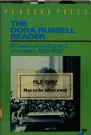 The Dora Russell reader : 57 years of writing and journalism, 1925-1982 ; foreword by Dale Spender.