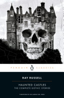 Haunted castles : the complete Gothic stories / Ray Russell ; foreword by Guillermo del Toro.