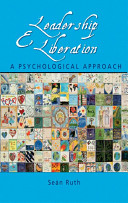 Leadership and liberation : a psychological approach / Seán Ruth.