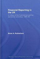 Financial reporting in UK : a history of the Accounting Standards Committee, 1969-1990 / Brian A. Rutherford.