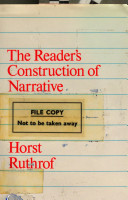 The reader's construction of narrative / Horst Ruthrof.
