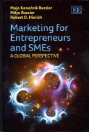 Marketing for entrepreneurs and SMEs : a global perspective / Maja Konecnik Ruzzier, Mitja Ruzzier, Robert D. Hisrich.