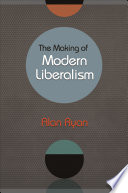 The making of modern liberalism Alan Ryan.