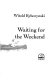 Waiting for the weekend / Witold Rybczynski.