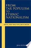 From tax populism to ethnic nationalism radical right-wing populism in Sweden / Jens Rydgren.