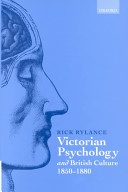 Victorian psychology and British culture, 1850-1880 / Rick Rylance.