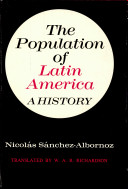 The population of Latin America : a history / Nicolás Sánchez-Albornoz.