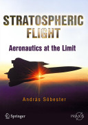 Stratospheric flight : aeronautics at the limit / András Sóbester.