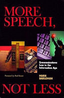 More speech, not less : communications law in the information age / Mark Sableman ; with a foreword by Paul Simon.