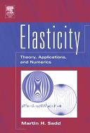 Elasticity : theory, applications, and numerics / Martin H. Sadd.