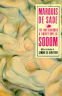 The 120 days of Sodom : and other writings / the Marquis de Sade ; compiled and translated by Austryn Wainhouse and Richard Seaver ; introductions by Simone de Beauvoir and Pierre Klossowski.