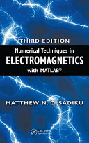 Numerical techniques in electromagnetics with MATLAB / Matthew N.O. Sadiku.