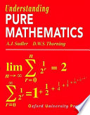 Understanding pure mathematics / A.J. Sadler, D.W.S. Thorning.