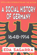 A social history of Germany, 1648-1914 / Eda Sagarra; with a new introduction by the author.
