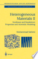 Heterogeneous materials II : nonlinear and breakdown properties and atomistic modeling / Muhammad Sahimi.