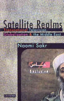 Satellite realms : transnational television, globalization and the Middle East.