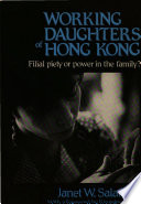 Working daughters of HongKong : filial piety or power in the family? / Janet W. Salaff ; with a foreword by Kingsley Davis.