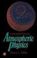 Fundamentals of atmospheric physics / Murry L. Salby.
