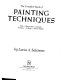 The complete book of painting techniques / by Lucia A. Salemme.