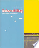 Rules of play : game design fundamentals / Katie Salen and Eric Zimmerman.