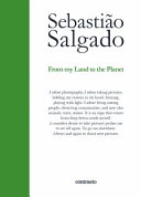 From my land to the planet / Sebastião Salgado ; with Isabelle Francq ; translation: Ruth Taylor.