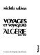 Voyages et voyageurs en Algérie, 1830-1930 / Michèle Salinas.