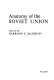 Anatomy of the Soviet Union / edited by Harrison E. Salisbury.
