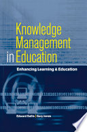 Knowledge management in education : enhancing learning & education / Edward Sallis and Gary Jones.