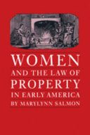 Women and the law of property in early America / Marylynn Salmon.