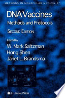 DNA Vaccines Methods and Protocols / edited by W. Mark Saltzman, Hong Shen, Janet L. Brandsma.
