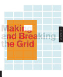 Making and breaking the grid : a graphic design layout workshop /.