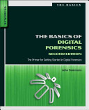 The basics of digital forensics : the primer for getting started in digital forensics / John Sammons.