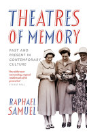 Theatres of memory : past and present in contemporary culture / Raphael Samuel.
