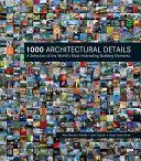 1000 architectural details : a selection of the world's most interesting building elements / Alex Sanchez Vidiella, Julio Fajardo Herrero, Sergi Costa Duran.
