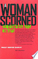 A woman scorned : acquaintance rape on trial / Peggy Reeves Sanday.
