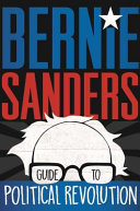 Bernie Sanders guide to political revolution / Bernie Sanders ; with illustrations by Jude Buffum.