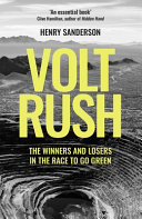 Volt rush : the winners and losers in the race to go green / Henry Sanderson.