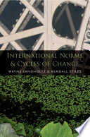 International norms and cycles of change / Wayne Sandholtz & Kendall Stiles.