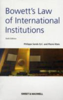 Bowett's law of international institutions / by Philippe Sands and Pierre Klein.