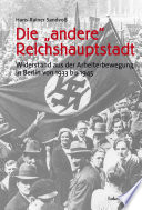 Die "andere" Reichshauptstadt : Widerstand aus der Arbeiterbewegung in Berlin von 1933 bis 1945 / Hans-Rainer Sandvoss.