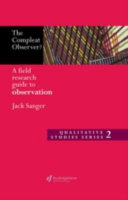 The compleat observer? : a field research guide to observation / Jack Sanger.