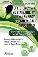 Efficiency and sustainability in the energy and chemical industries : scientific principles and case studies / Krishnan Sankaranarayanan, Hedzer J. van der Kooi, Jakob de Swaan Arons.