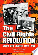 The civil rights revolution : events and leaders, 1955-1968.