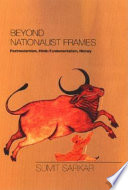 Beyond nationalist frames : postmodernism, Hindu fundamentalism, history / Sumit Sarkar.