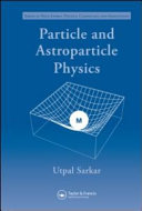 Particle and astroparticle physics / Utpal Sarkar.