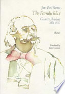 The family idiot : Gustave Flaubert, 1821-1857 / Jean-Paul Sartre ; translated by Carol Cosman.